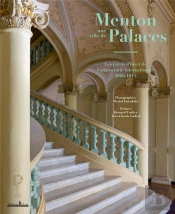 Menton, Une Ville De Palaces ; Les Palais D'Hiver De L'Aristocratie Internationale 1860-1914