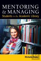 Mentoring And Managing Students In The Academic Library