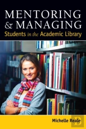 Mentoring And Managing Students In The Academic Library