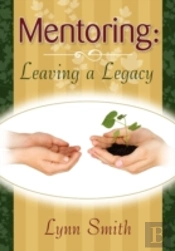 Mentoring: Leaving A Legacy