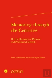 Mentoring Through The Centuries - On The Dynamics Of Personal And Professional G - On The Dynamics O