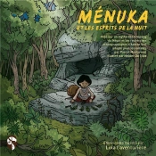 Ménuka Et Les Esprits De La Nuit : Basé Sur Un Mythe Des Chepang Du Népal Et Les Recherches Ethnographiques D'Adrien Viel