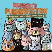 Meowski'S Purrrrfection | A Happy Kitty'S Book Of Coloring For Kids Ages 4-8