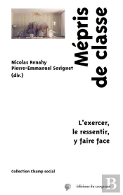 Mépris De Classe ; L'Exercer, Le Ressentir, Y Faire Face