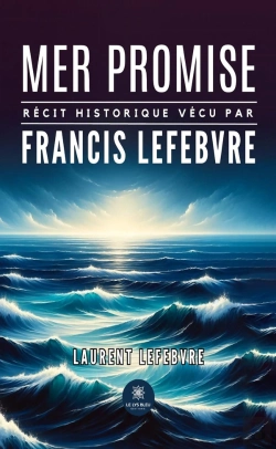 Bertrand.pt - Mer Promise : Récit Historique Vécu Par Francis Lefebvre