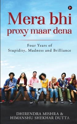 Bertrand.pt - Mera Bhi Proxy Maar Dena: Four Years Of Stupidity, Madness And Brilliance