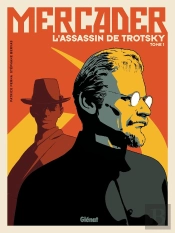 Mercader, L'Assassin De Trotsky Tome 1