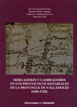 Bertrand.pt - Mercaderes Y Cambiadores En Los Protocolos Notariales De La Provincia De Valladolid (1486-1520)