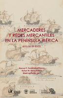Mercaderes Y Redes Mercantiles En La Península Ibérica. Siglos Xv-Xviii