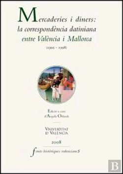 Bertrand.pt - Mercaderies I Diners: La Correspondència Datiniana Entre València I Mallorca (1395-1398)