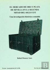 Mercado De Oro Y Plata De Sevilla En La Segunda Mitad Del S. Xvi,El 