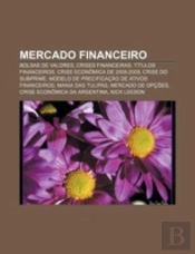 Mercado Financeiro: Bolsas De Valores, Crises Financeiras, Títulos Financeiros, Crise Económica De 2008-2009, Crise Do Subprime