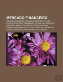 Bertrand.pt - Mercado Financeiro: Bolsas De Valores, Crises Financeiras, Títulos Financeiros, Crise Económica De 2008-2009, Crise Do Subprime