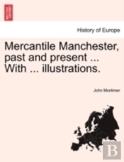 Mercantile Manchester, Past And Present