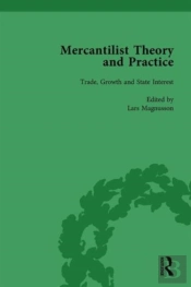Mercantilist Theory And Practice Vol 1