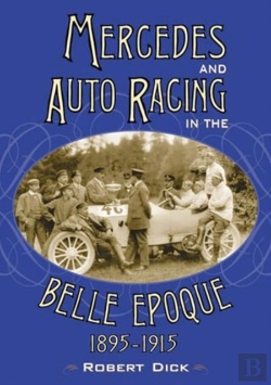 Bertrand.pt - Mercedes And Auto Racing In The Belle Epoque, 1895-1915
