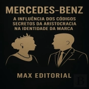 Mercedes-Benz: A Influência Dos Códigos Secretos Da Aristocracia Na Identidade Da Marca