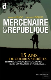Mercenaires De La République ; 15 Ans De Guerres Secrètes