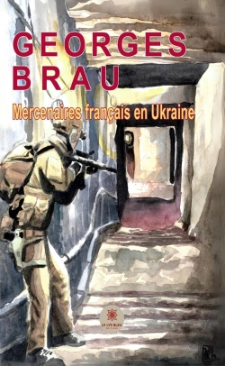 Bertrand.pt - Mercenaires Français En Ukraine