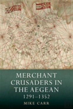 Bertrand.pt - Merchant Crusaders In The Aegean, 1291-1352