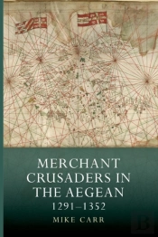 Merchant Crusaders In The Aegean, 1291-1352