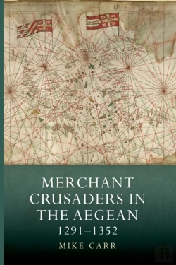 Bertrand.pt - Merchant Crusaders In The Aegean, 1291-1352