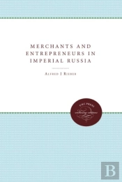Merchants And Entrepreneurs In Imperial Russia