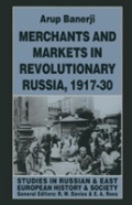 Merchants And Markets In Revolutionary Russia, 1917â€“30