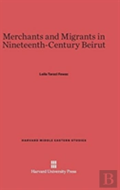 Merchants And Migrants In Nineteenth-Century Beirut