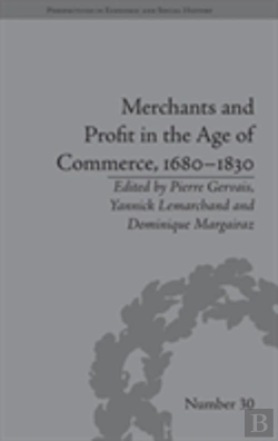 Bertrand.pt - Merchants And Profit In The Age Of Commerce, 1680â€“1830