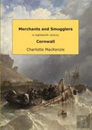Merchants And Smugglers In Eighteenth Century Cornwall