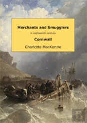 Merchants And Smugglers In Eighteenth Century Cornwall
