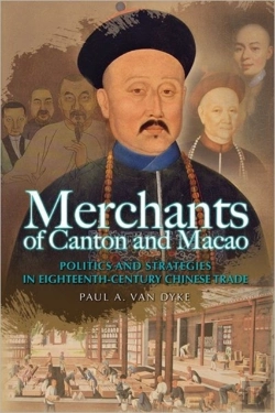 Bertrand.pt - Merchants Of Canton And Macao - Success And Failure In Eighteenth-Century Chinese Trade