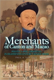 Merchants Of Canton And Macao - Success And Failure In Eighteenth-Century Chinese Trade