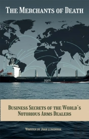 Merchants Of Death: Business Secrets Of The World'S Notorious Arms Dealers