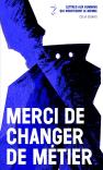 Merci De Changer De Métier ; Lettres Aux Humains Qui Robotisent Le Monde