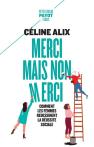 Merci Mais Non Merci : Comment Les Femmes Redessinent La Réussite Sociale