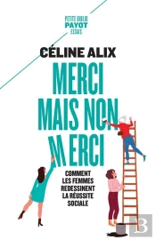 Merci Mais Non Merci : Comment Les Femmes Redessinent La Réussite Sociale