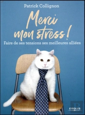 Merci Mon Stress ; Faire De Ses Tensions Ses Meilleures Alliées