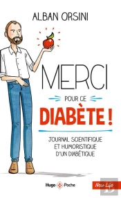 Merci Pour Ce Diabète : Journal Scientifique Et Humoristique D'Un Diabétique