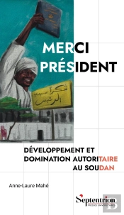 Merci Président : Développement Et Domination Autoritaire Au Soudan