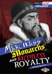 Merciless Monarchs And Ruthless Royalty