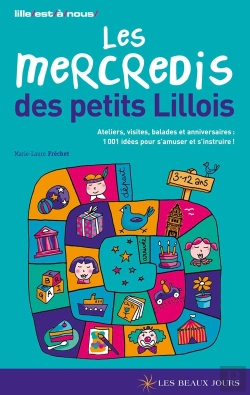 Bertrand.pt - Mercredis Des Petits Lillois ; Ateliers, Visites, Balades Et Anniversaires ; 1001 Idées Pour S'Amuser Et S'Instruire !