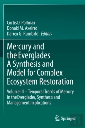 Mercury And The Everglades. A Synthesis And Model For Complex Ecosystem Restoration