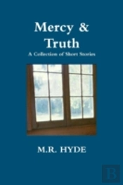 Mercy And Truth: A Collection Of Short Stories
