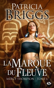 Mercy Thompson, T.6 : La Marque Du Fleuve