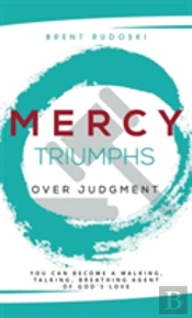 Mercy Triumphs Over Judgment