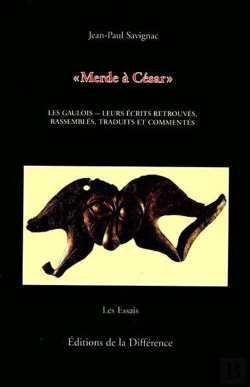 Bertrand.pt - Merde À César. Les Gaulois, Leurs Écrits Retrouvés, Rassemblés, Traduits Et Commentés