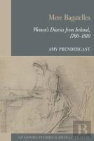 Mere Bagatelles: Women'S Diaries From Ireland, 1760â€“1810