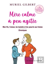 Mère Calme À Peu Agitée ; Mon Fils, L'Amour, Les Baskets Et Les Yaourts Aux Fraises ; Chroniques